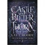 Castle of Bitter Thorn by Kay L. Moody