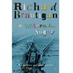 In Watermelon Sugar by Richard Brautigan