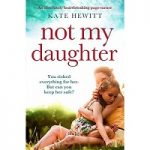 Not My Daughter by Kate Hewitt