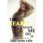 The Beard Made Me Do It by Lani Lynn Vale