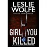 The Girl You Killed by Leslie Wolfe