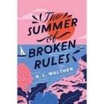 The Summer of Broken Rules by K.L. Walther