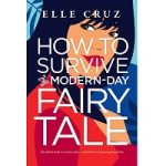 How to Survive a Modern-Day Fairy Tale by Elle Cruz