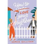 How to Love Your Neighbor by Sophie Sullivan