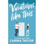 Vacations Like This by Carina Taylor