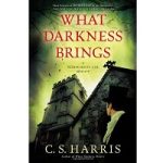 What Darkness Brings by C. S. Harris