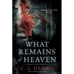 What Remains of Heaven by C. S. Harris