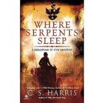 Where Serpents Sleep by C. S. Harris