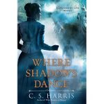 Where Shadows Dance by C. S. Harris