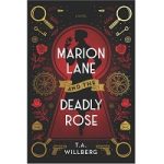 Marion Lane and the Deadly Rose by T.A. Willberg