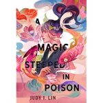 A Magic Steeped In Poison by Judy I. Lin