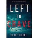 Left to Crave by Blake Pierce