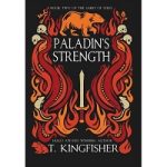 Paladin’s Strength by T. Kingfisher