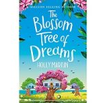 The Blossom Tree of Dreams by Holly Martin