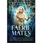 The Faerie Mates by Michelle Madow