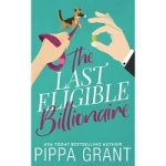 The Last Eligible Billionaire by Pippa Grant