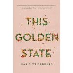 This Golden State by Marit Weisenberg
