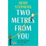 Two Metres From You by Heidi Stephens