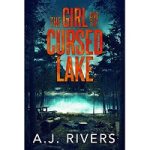 The Girl and the Cursed Lake by A.J. Rivers