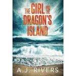 The Girl and the Dragon’s Island by A.J. Rivers