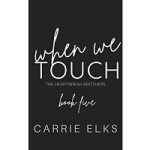 When We Touch by Carrie Elks