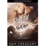 Bully Next Door by Sam Crescent