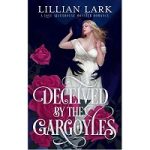 Deceived By The Gargoyles by Lillian Lark