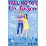 Falling for Dr. Nelson by Andrea Kate Pearson