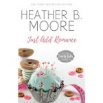 Just Add Romance by Heather B. Moore