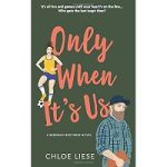 Only When It’s Us by Chloe Liese
