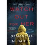 Watch Out for Her by Samantha M. Bailey
