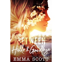 Between Hello and Goodbye by Emma Scott
