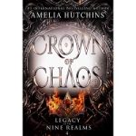 Crown of Chaos by Amelia Hutchins