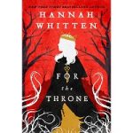 For the Throne by Hannah Whitten