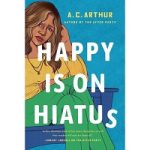 Happy Is On Hiatus by A.C. Arthur