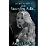 Unraveling Destiny by Amelia Hutchins