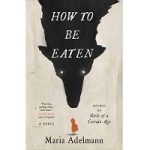 How to Be Eaten by Maria Adelmann