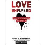 Love Unfuked by Gary John Bishop