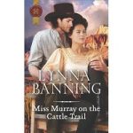 Miss Murray on the Cattle Trail by Lynna Banning