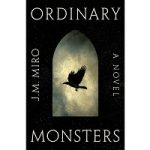 Ordinary Monsters by J.M. Miro