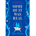 Some of It Was Real by Nan Fischer