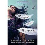 Wild is the Witch by Rachel Griffin