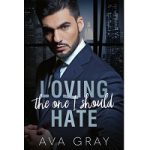 Loving The One I Should Hate by Ava Gray