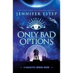 Only Bad Options by Jennifer Estep