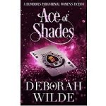 Ace of Shades by Deborah Wilde