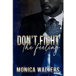 Don’t Fight The Feeling by Monica Walters
