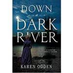 Down a Dark River by Karen Odden
