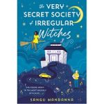 The Very Secret Society Of Irregular Witches by Sangu Mandanna