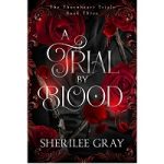 A Trial by Blood by Sherilee Gray