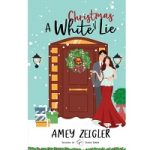 A White Christmas Lie by Amey Zeigler